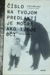 Číslo na tvojom predlaktí je modré ako tvoje oči Číslo na tvojom predlaktí je modré ako tvoje oči