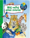 Môj veľký atlas zvierat Vieš už prečo? 4 - 7r. Môj veľký atlas zvierat Vieš už prečo? 4 - 7r.