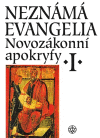Neznáma evangelia. Novozákonní apokryfy I.