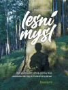 Lesní mysl/Jak prohloubit léčivé účinky lesa Lesní mysl/Jak prohloubit léčivé účinky lesa
