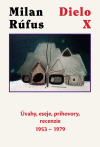 Milan Rúfus: Dielo X - Úvahy, eseje, príhovory, recenzie 1953-1979 Milan Rúfus: Dielo X - Úvahy, eseje, príhovory, recenzie 1953-1979