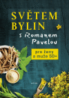 Světem bylin s Romanem Pavelou - Pro ženy a muže 50+ Světem bylin s Romanem Pavelou - Pro ženy a muže 50+