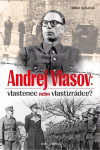 Andrej Vlasov: Vlastenec nebo vlastizrádce Andrej Vlasov: Vlastenec nebo vlastizrádce