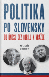 Politika po slovensky Od únosu cez Gorilu k vražde