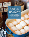 Ako od babičky - viac než 90 receptov pre milovníkov tradičnej kuchyne Ako od babičky - viac než 90 receptov pre milovníkov tradičnej kuchyne