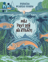 Môj prvý deň na rybách - príručka mladého rybára Môj prvý deň na rybách - príručka mladého rybára