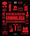 Kriminológia - veľké myšlieky jednoducho vysvetlené
