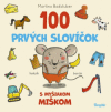 100 prvých slovíčok s myšiakom Miškom 100 prvých slovíčok s myšiakom Miškom
