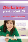 Zbierka testov pre 6. ročník ZŠ slovenský jazyk a literatúra s podrobnými rozbor Zbierka testov pre 6. ročník ZŠ slovenský jazyk a literatúra s podrobnými rozbor