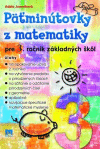 Päťminútovky z matematiky pre 3. ročník ZŠ -2. vydanie PRÍRODA Päťminútovky z matematiky pre 3. ročník ZŠ -2. vydanie PRÍRODA