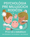 Psychológia pre milujúcich rodičov.Prvý rok s bábätkom