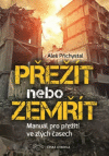 Přežít nebo zemřít - Manuál pro přežití Přežít nebo zemřít - Manuál pro přežití