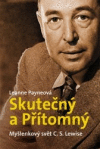 Skutečný a Přítomný (Myšlenkový svět C. S. Lewise) Skutečný a Přítomný (Myšlenkový svět C. S. Lewise)