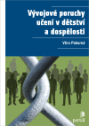 Vývojové poruchy učení v dětství a v dospělosti Vývojové poruchy učení v dětství a v dospělosti