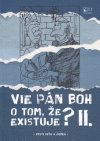 Vie Pán Boh o tom, že existuje? II. Vie Pán Boh o tom, že existuje? II.