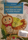 Moje prvé počítanie: Hravé úlohy na tvorivé a logické myslenie Moje prvé počítanie: Hravé úlohy na tvorivé a logické myslenie