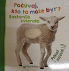Počúvaj, kto to môže byť? Roztomilé zvieratá Počúvaj, kto to môže byť? Roztomilé zvieratá