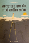 Naučte se přijímat věci, které nemužete změnit Naučte se přijímat věci, které nemužete změnit