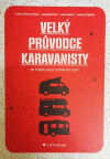 Velký pruvodce karavanisty - od výběru vozu po rady na cesty