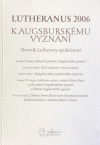 Lutheranus 2006 - K Augsburskému vyznání Lutheranus 2006 - K Augsburskému vyznání