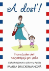 A dosť! Francúzske deti nevystrájajú pri jedle A dosť! Francúzske deti nevystrájajú pri jedle