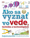 Ako sa vyznať vo vede, technike a technológiách Ako sa vyznať vo vede, technike a technológiách