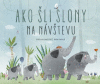 Ako šli slony na návštevu Ako šli slony na návštevu
