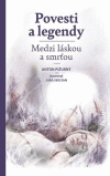 Povesti a legendy - Medzi láskou a smrťou Povesti a legendy - Medzi láskou a smrťou