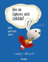 Ako sa Zajkovci učili ZARÁBAŤ - Rady sporivých zajkov Ako sa Zajkovci učili ZARÁBAŤ - Rady sporivých zajkov