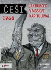 Češi - Jak Dubček v Moskvě kapituloval 1968 Češi - Jak Dubček v Moskvě kapituloval 1968