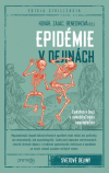 Epidémia v dejinách - Ľudstvo v boji s neviditeľnými nepriateľmi Epidémia v dejinách - Ľudstvo v boji s neviditeľnými nepriateľmi