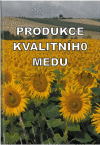 Produkce kvalitního medu Produkce kvalitního medu