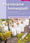 Poznáváme homeopatii - Jak se léčit šetrně Poznáváme homeopatii - Jak se léčit šetrně