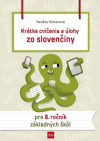 Krátke cvičenia a úlohy zo slovenčiny pre 8. ročník Krátke cvičenia a úlohy zo slovenčiny pre 8. ročník
