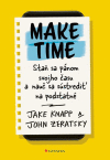 Make Time: Staň sa pánom svojho času a nauč sa sústrediť na podstatné