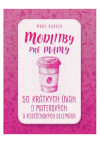 Modlitby pre mamy - 50 krátkych úvah... Modlitby pre mamy - 50 krátkych úvah...