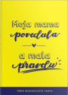 Moja mama povedala a mala pravdu Moja mama povedala a mala pravdu
