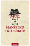Muž,ktorý si mýlil manželku s klobúkom Muž,ktorý si mýlil manželku s klobúkom