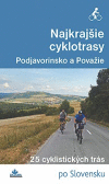 Nájkrajšíe cyklotrasy Podjavorinsko a Považie Nájkrajšíe cyklotrasy Podjavorinsko a Považie