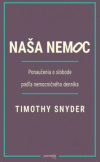 Naša nemoc - Ponaučenia o slobode podľa nemocničného denníka Naša nemoc - Ponaučenia o slobode podľa nemocničného denníka
