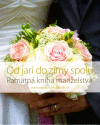 Od jari do zimy spolu - pamätná kniha manželstva Od jari do zimy spolu - pamätná kniha manželstva