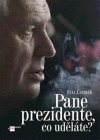 Pane prezidente co uděláte? / Čermák