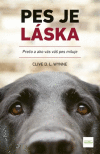 Pes je láska - Prečo a ako vás váš pes miluje Pes je láska - Prečo a ako vás váš pes miluje