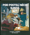 Pod postelí něco slintá