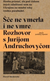 Šče ne vmerla i ne vmre - Rozhovor s Jurijom Andruchovyčom Šče ne vmerla i ne vmre - Rozhovor s Jurijom Andruchovyčom