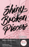 Shiny Broken Pieces - Krása, ktorá bolí... Shiny Broken Pieces - Krása, ktorá bolí...