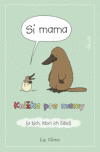 Si mama. Knižka pre mamy (a tých,ktorí ich ľúbia) Si mama. Knižka pre mamy (a tých,ktorí ich ľúbia)