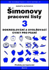 Šimonovy pracovní listy - 3 Dokreslování, uvolňovací cviky pro psaní Šimonovy pracovní listy - 3 Dokreslování, uvolňovací cviky pro psaní