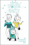 Spojení navždy - Ako nestratiť deti v digit. dobe Spojení navždy - Ako nestratiť deti v digit. dobe