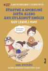 Šťastné a spokojné dieťa alebo ako zvládnuť emócie Šťastné a spokojné dieťa alebo ako zvládnuť emócie